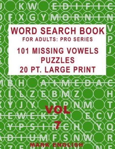 Cover for Mark English · Word Search Book for Adults Pro Series, 101 Missing Vowels Puzzles, 20 Pt. Large Print, Vol. 7 (Book) (2019)