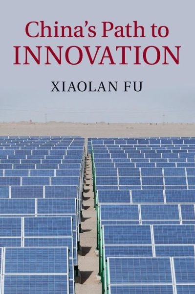 Cover for Fu, Xiaolan (University of Oxford) · China's Path to Innovation (Taschenbuch) (2016)