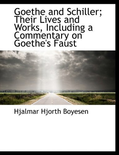 Cover for Hjalmar Hjorth Boyesen · Goethe and Schiller; Their Lives and Works, Including a Commentary on Goethe's Faust (Paperback Bog) (2009)