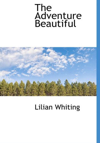 Cover for Lilian Whiting · The Adventure Beautiful (Hardcover Book) (2009)