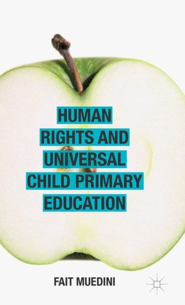 Cover for Fait Muedini · Human Rights and Universal Child Primary Education (Hardcover Book) (2015)