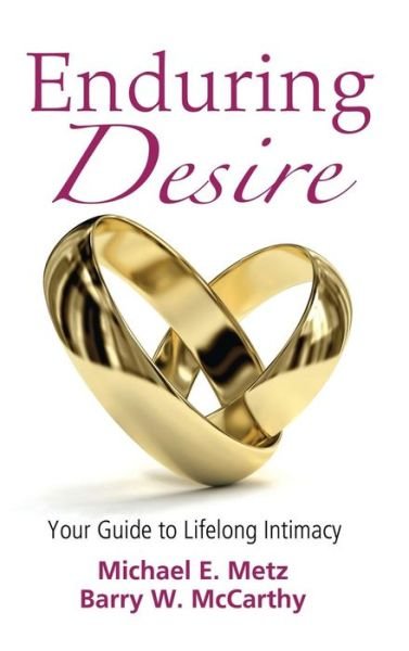 Cover for Michael E. Metz · Enduring Desire: Your Guide to Lifelong Intimacy (Hardcover Book) (2015)