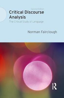 Cover for Fairclough, Norman (Emeritus Professor, Lancaster University, UK) · Critical Discourse Analysis: The Critical Study of Language (Hardcover Book) (2018)