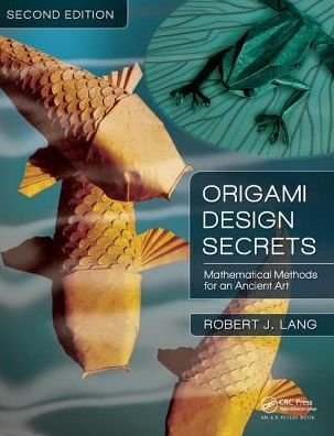 Cover for Robert J. Lang · Origami Design Secrets: Mathematical Methods for an Ancient Art, Second Edition - AK Peters / CRC Recreational Mathematics Series (Hardcover Book) (2017)