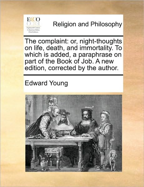 Cover for Edward Young · The Complaint: Or, Night-thoughts on Life, Death, and Immortality. to Which is Added, a Paraphrase on Part of the Book of Job. a New (Paperback Book) (2010)