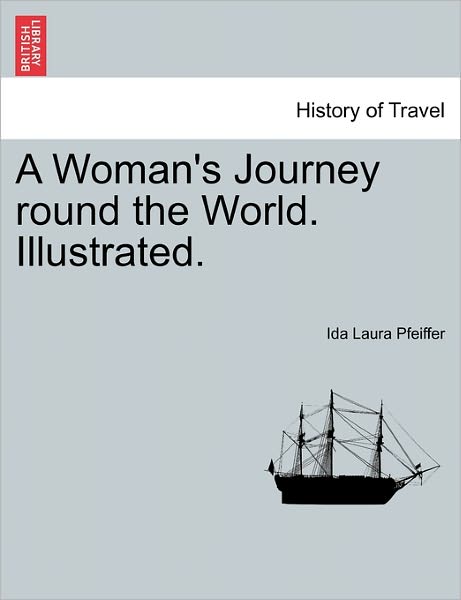 Cover for Ida Laura Pfeiffer · A Woman's Journey Round the World. Illustrated. (Taschenbuch) (2011)