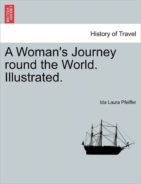 Cover for Ida Laura Pfeiffer · A Woman's Journey Round the World. Illustrated. (Paperback Bog) (2011)