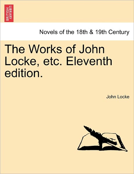 Cover for John Locke · The Works of John Locke, Etc. Eleventh Edition. (Taschenbuch) (2011)