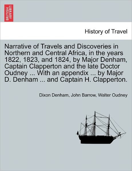 Cover for Dixon Denham · Narrative of Travels and Discoveries in Northern and Central Africa, in the Years 1822, 1823, and 1824, by Major Denham, Captain Clapperton and the La (Taschenbuch) (2011)