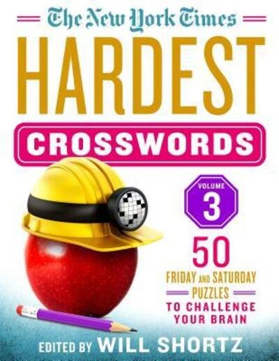 Cover for Will Shortz · The New York Times Hardest Crosswords Volume 3: 50 Friday and Saturday Puzzles to Challenge Your Brain (Spiralbuch) (2018)