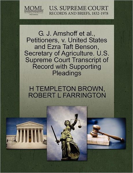 Cover for H Templeton Brown · G. J. Amshoff et Al., Petitioners, V. United States and Ezra Taft Benson, Secretary of Agriculture. U.s. Supreme Court Transcript of Record with Suppo (Paperback Book) (2011)