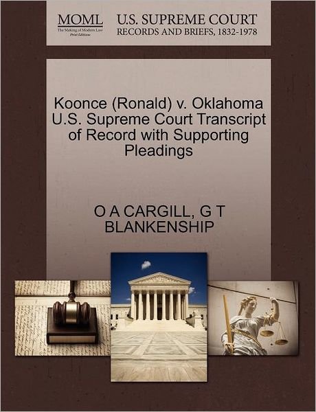 Koonce (Ronald) V. Oklahoma U.s. Supreme Court Transcript of Record with Supporting Pleadings - O a Cargill - Libros - Gale Ecco, U.S. Supreme Court Records - 9781270534235 - 29 de octubre de 2011