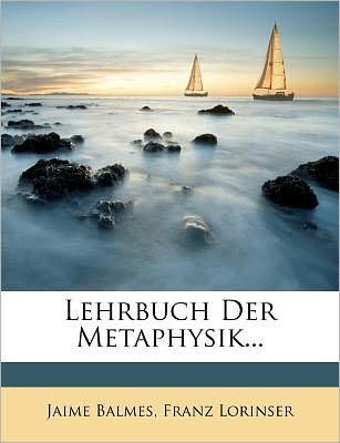 Cover for Balmes · Lehrbuch Der Metaphysik... (Book) (2011)