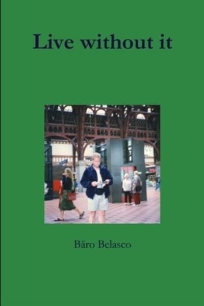 Cover for Bäro Belasco · Live Without It (Book) (2013)