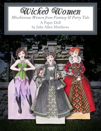 Cover for Julie Matthews · Wicked Women: Mischievous Women from Fantasy and Fairy Tale (Paperback Book) (2014)
