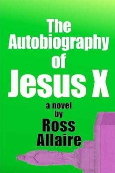 Cover for Ross Allaire · The Autobiography of Jesus X (Paperback Book) (2015)