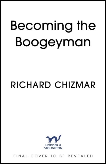 Becoming the Boogeyman - The Boogeyman Series - Richard Chizmar - Books - Hodder & Stoughton - 9781399727235 - October 10, 2024