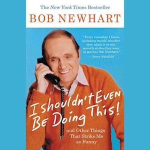 Cover for Bob Newhart · I Shouldn't Even Be Doing This! (Audiobook (CD)) (2007)