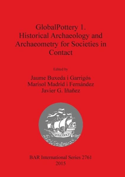 Cover for Jaume Buxeda i Garrigos · GlobalPottery 1. Historical Archaeology and Archaeometry for Societies in Contact (Taschenbuch) (2015)