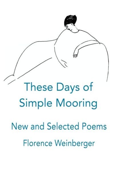 Cover for Florence Weinberger · These Days of Simple Mooring (Taschenbuch) (2022)