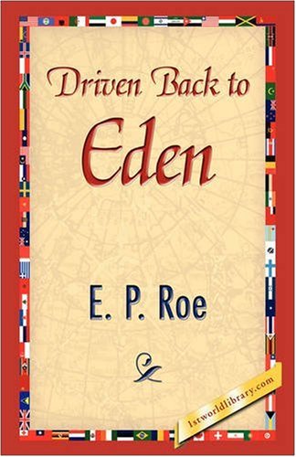 Driven Back to Eden - E. P. Roe - Bøger - 1st World Publishing - 9781421893235 - 1. oktober 2008