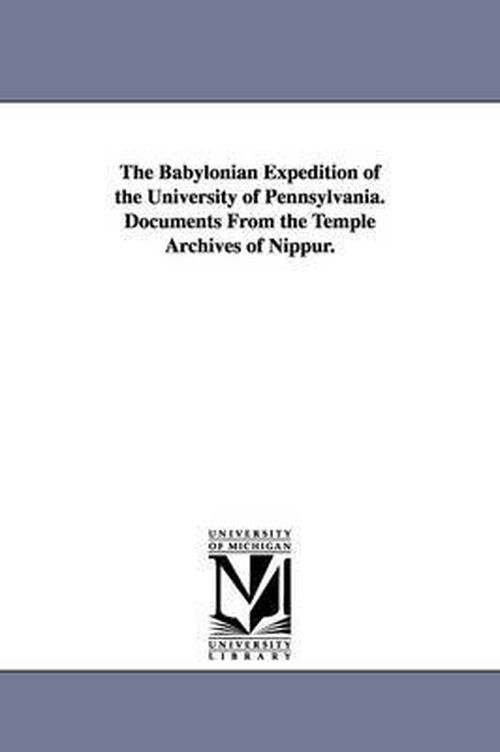 Cover for University of Pennsylvania Babylonian E. · The Babylonian Expedition of the University of Pennsylvania. Documents from the Temple Archives of Nippur. (Paperback Book) (2006)