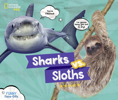 Cover for National Geographic Kids · Sharks vs. Sloths (Hardcover Book) (2019)