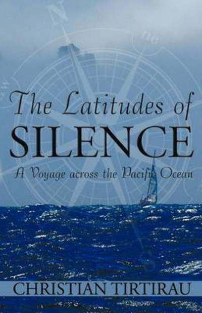 Cover for Christian Tirtirau · The Latitudes of Silence: a Voyage Across the Pacific Ocean (Paperback Book) (2009)