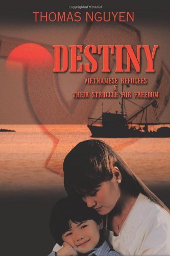 Thomas Nguyen · Destiny: Vietnamese Refugees and Their Struggle for Freedom (Paperback Book) (2010)