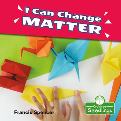 Cover for Francis Spencer · I Can Change Matter (Hardcover Book) (2021)