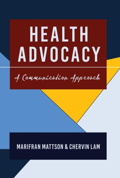 Cover for Marifran Mattson · Health Advocacy: A Communication Approach - Health Communication (Hardcover Book) [New edition] (2015)