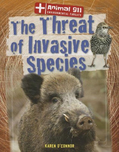 Cover for Karen O'connor · The Threat of Invasive Species (Animal 911: Environmental Threats) (Paperback Book) (2013)