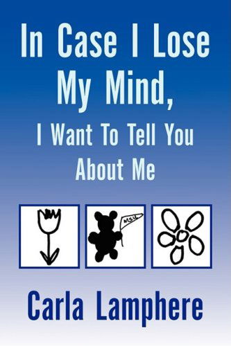Cover for Carla Lamphere · In Case I Lose My Mind, I Want to Tell You About Me (Hardcover bog) (2008)