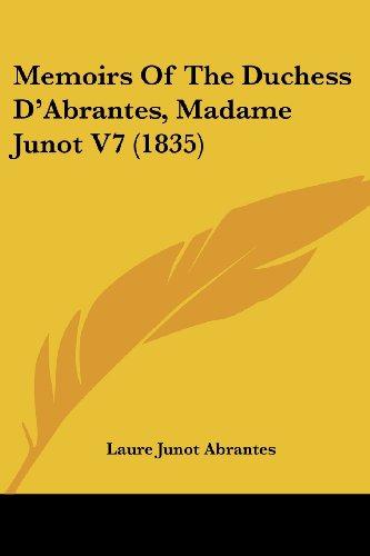 Cover for Laure Junot Abrantes · Memoirs of the Duchess D'abrantes, Madame Junot V7 (1835) (Paperback Book) (2008)