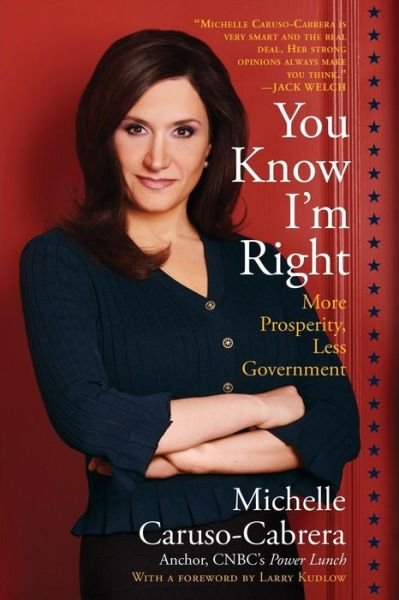 Cover for Michelle Caruso-cabrera · You Know I'm Right: More Prosperity, Less Government (Paperback Book) (2015)