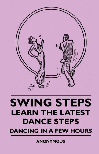 Cover for Anon · Swing Steps - Learn the Latest Dance Steps - Dancing in a Few Hours (Paperback Book) (2010)