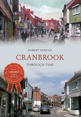 Cranbrook Through Time - Through Time - Robert Turcan - Bücher - Amberley Publishing - 9781445608235 - 15. September 2013