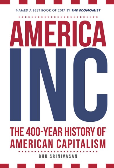 Cover for Bhu Srinivasan · America, Inc: The 400-Year History of American Capitalism (Paperback Book) (2018)