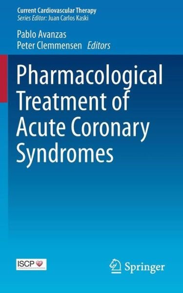 Cover for Pablo Avanzas · Pharmacological Treatment of Acute Coronary Syndromes - Current Cardiovascular Therapy (Paperback Book) [2014 edition] (2013)