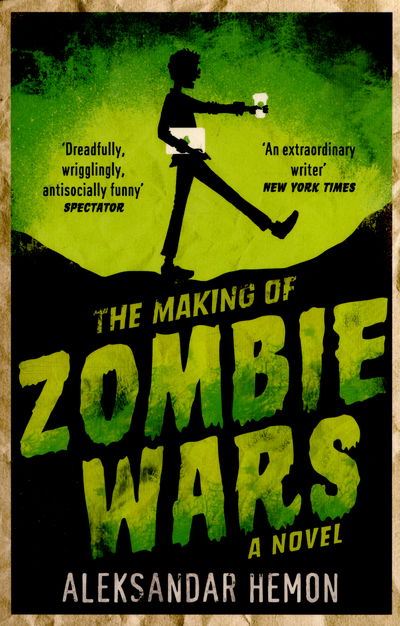 Cover for Aleksandar Hemon · The Making of Zombie Wars (Paperback Book) [Main Market Ed. edition] (2016)