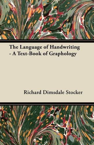 The Language of Handwriting - a Text-book of Graphology - Richard Dimsdale Stocker - Books - Joseph. Press - 9781447419235 - July 11, 2011