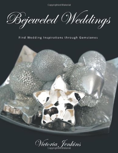 Cover for Victoria Jenkins · Bejeweled Weddings: Find Wedding Inspirations Through Gemstones (Paperback Book) (2009)
