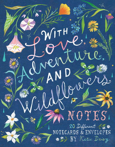 With Love, Adventure, and Wildflowers Notes: 20 Different Notecards & Envelopes - Katie Daisy - Boeken - Chronicle Books - 9781452161235 - 27 maart 2018