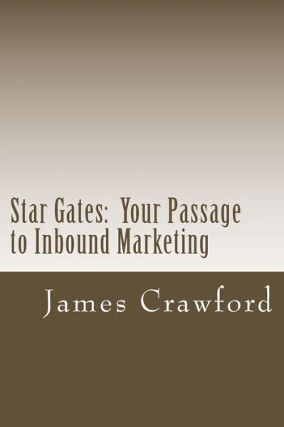 Cover for James Crawford · Star Gates: Your Passage to Inbound Marketing (Paperback Book) (2014)