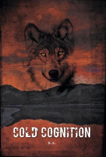 Cover for K a · Cold Cognition (Hardcover bog) (2016)