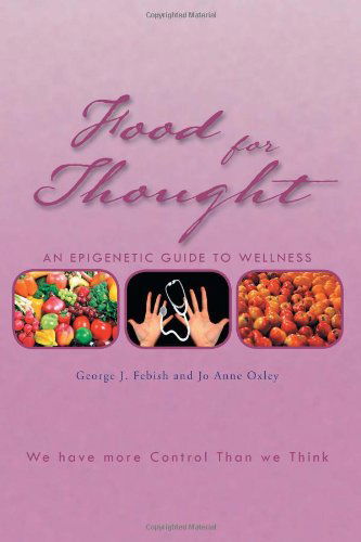 Cover for George J Febish · Food for Thought: an Epigenetic Guide to Wellness (Paperback Book) (2011)