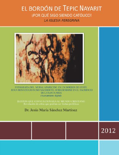 Cover for Dr. Jesús María Sánchez Martínez · El Bordón De Tepic Nayarit: El Porque Sigo Siendo Catolico! (Paperback Book) [Spanish edition] (2012)