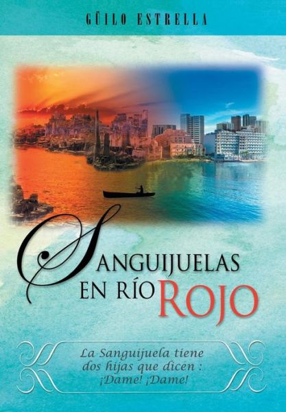 Cover for Guilo Estrella · Sanguijuelas en Rio Rojo: Salmos Inspiracionales (Hardcover Book) (2013)