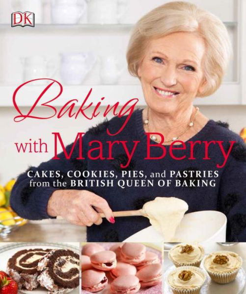 Cover for Mary Berry · Baking with Mary Berry : Cakes, Cookies, Pies, and Pastries from the British Queen of Baking (Paperback Book) (2015)