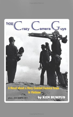 Cover for Ken Bumpus · Those Crazy Camera Guys: Navy Combat Photographers in Vietnam (Paperback Book) (2011)